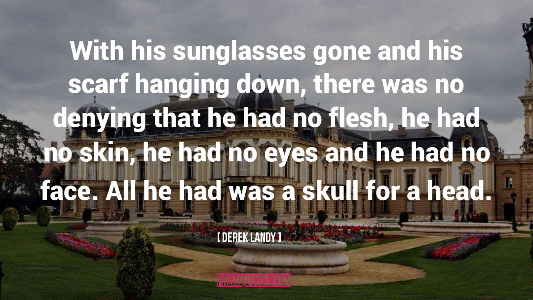 Sunglasses quotes by Derek Landy