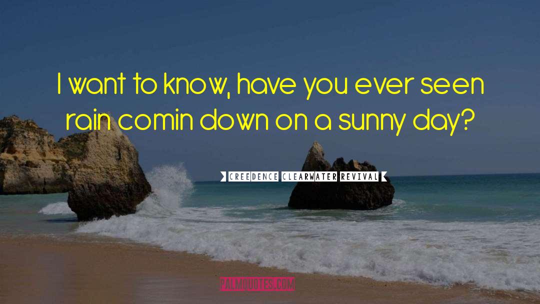 Sunny Day quotes by Creedence Clearwater Revival