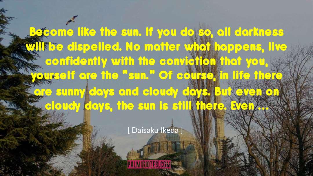 Sunny Days quotes by Daisaku Ikeda