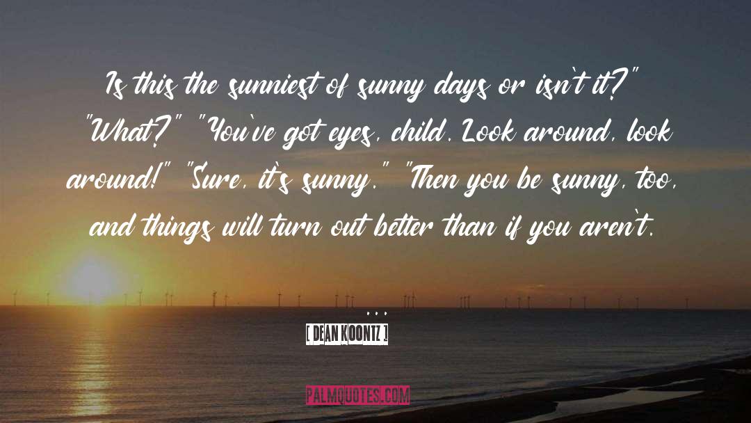 Sunny Days quotes by Dean Koontz