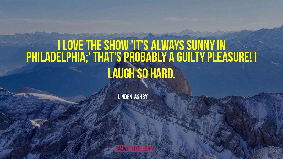 Sunny In Philadelphia quotes by Linden Ashby