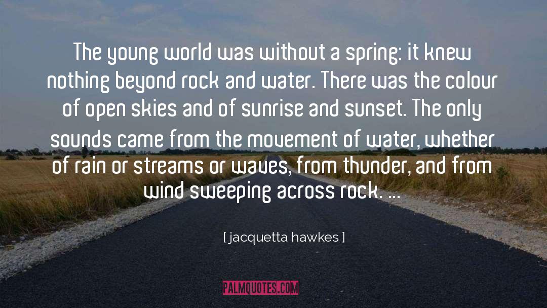 Sunrise And Sunset quotes by Jacquetta Hawkes
