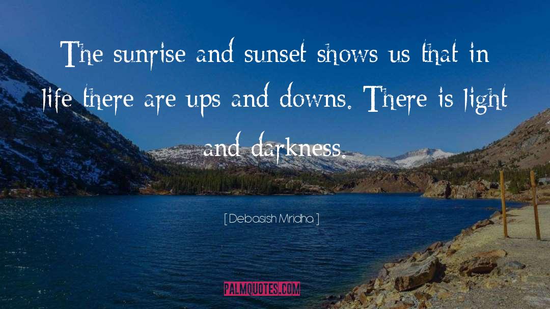 Sunrise And Sunset quotes by Debasish Mridha