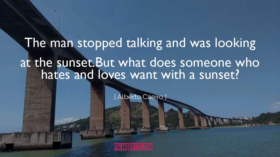 Sunrise And Sunset quotes by Alberto Caeiro