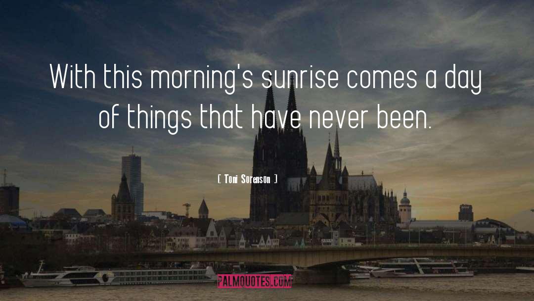 Sunrise quotes by Toni Sorenson