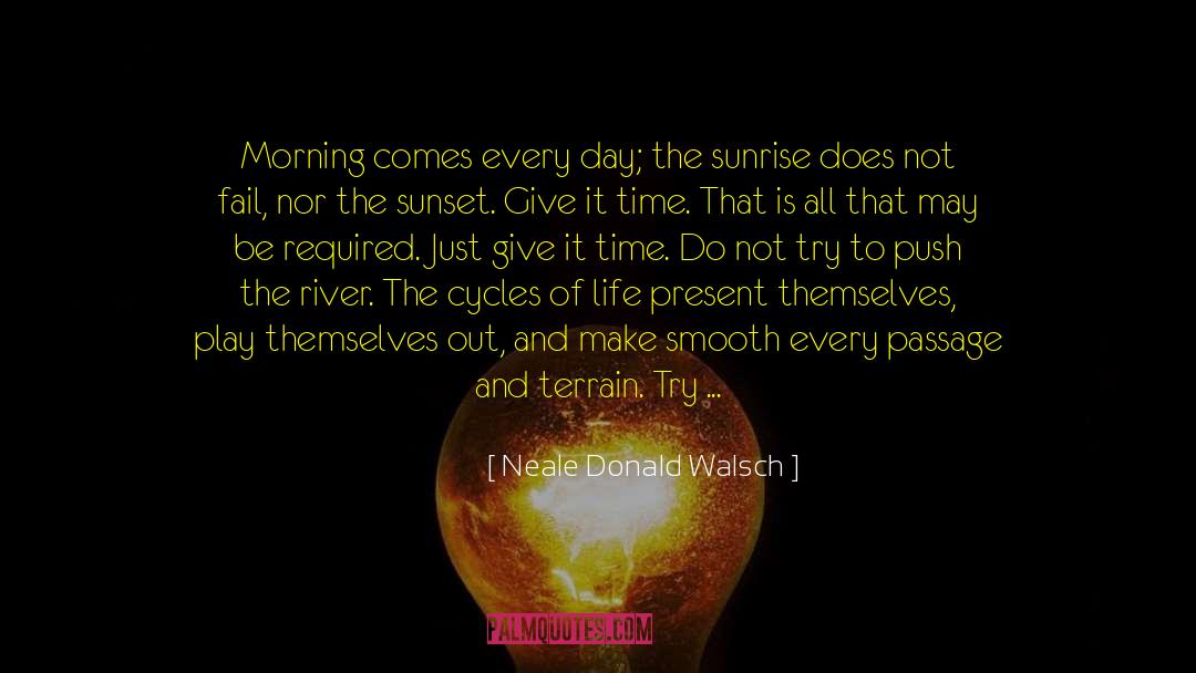 Sunrise quotes by Neale Donald Walsch