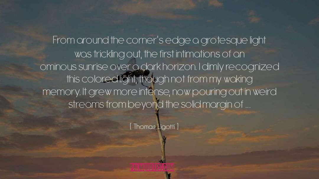 Sunrise quotes by Thomas Ligotti
