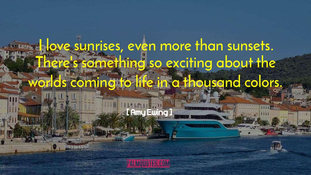 Sunrises quotes by Amy Ewing