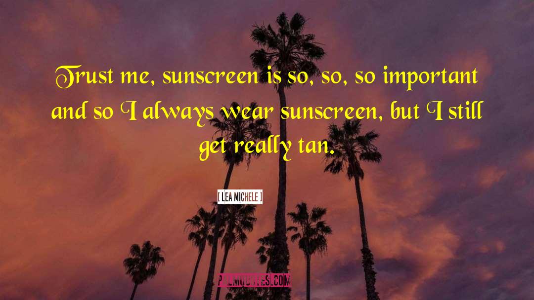 Sunscreen quotes by Lea Michele