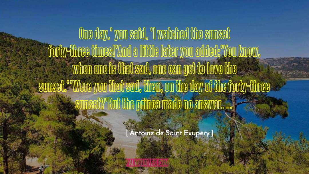Sunset Reminder quotes by Antoine De Saint Exupery