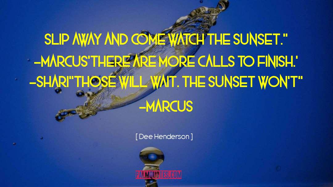 Sunset Reminder quotes by Dee Henderson