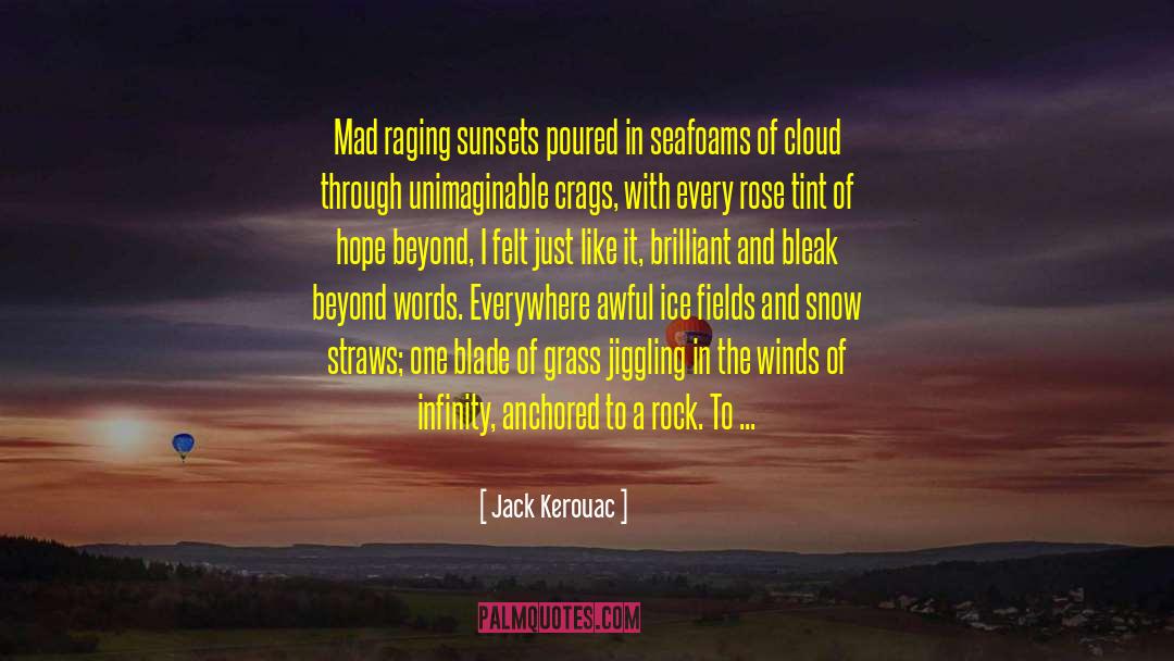 Sunsets And Snow quotes by Jack Kerouac