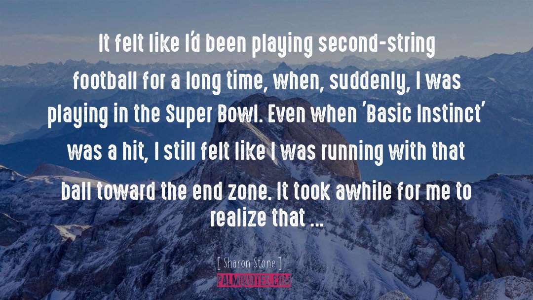 Super Bowl quotes by Sharon Stone