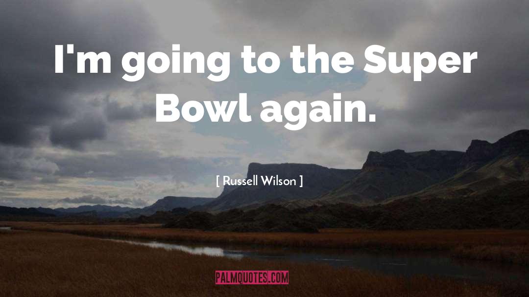 Super Bowl quotes by Russell Wilson