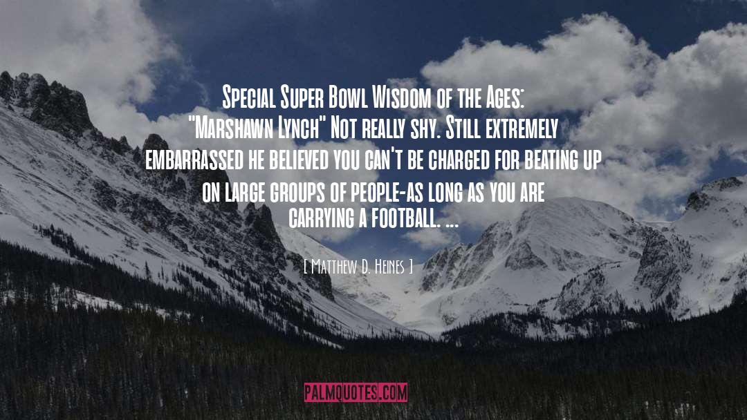 Super Bowl quotes by Matthew D. Heines