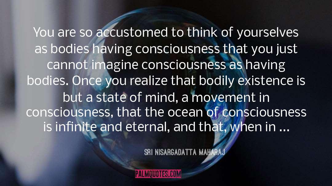 Super Consciousness quotes by Sri Nisargadatta Maharaj