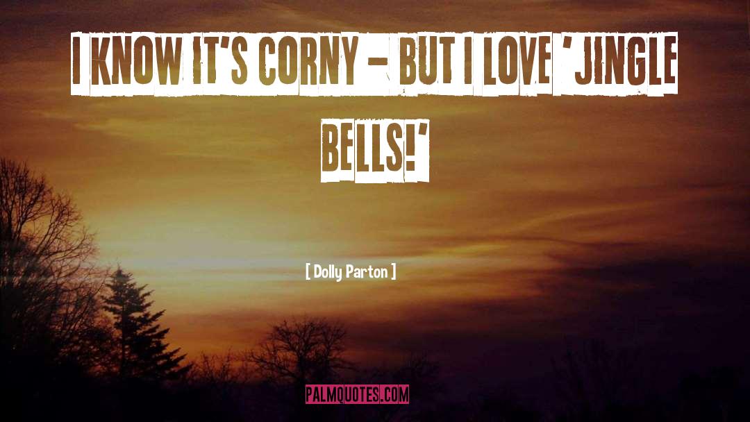 Super Corny Love quotes by Dolly Parton