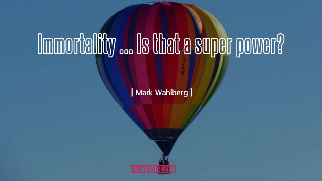 Super Heroes quotes by Mark Wahlberg