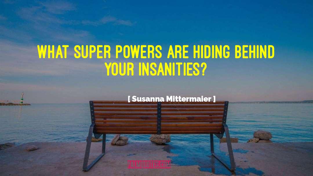 Super Heroes quotes by Susanna Mittermaier