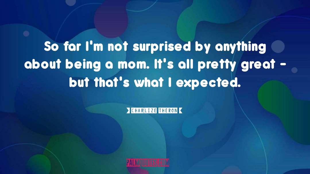 Super Mom quotes by Charlize Theron