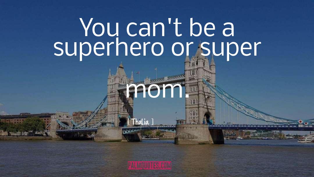Super Mom quotes by Thalia