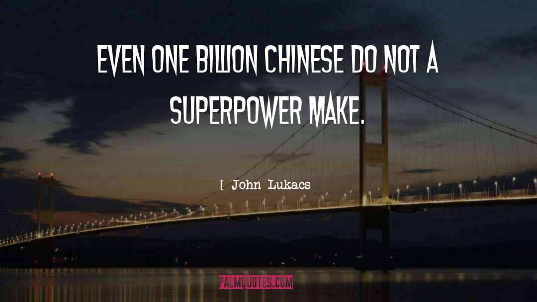 Super Power quotes by John Lukacs