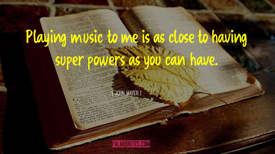 Super Powers quotes by John Mayer