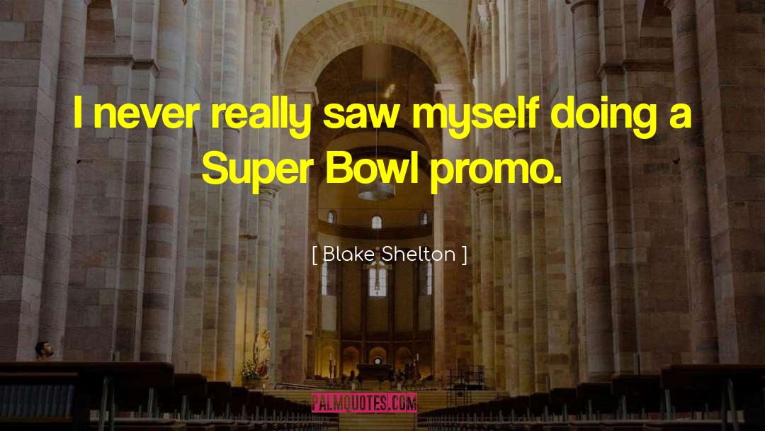 Super Saiyan quotes by Blake Shelton