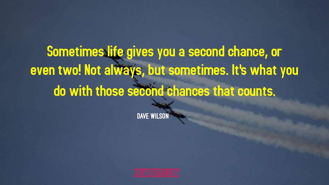Super Second Chance quotes by Dave Wilson