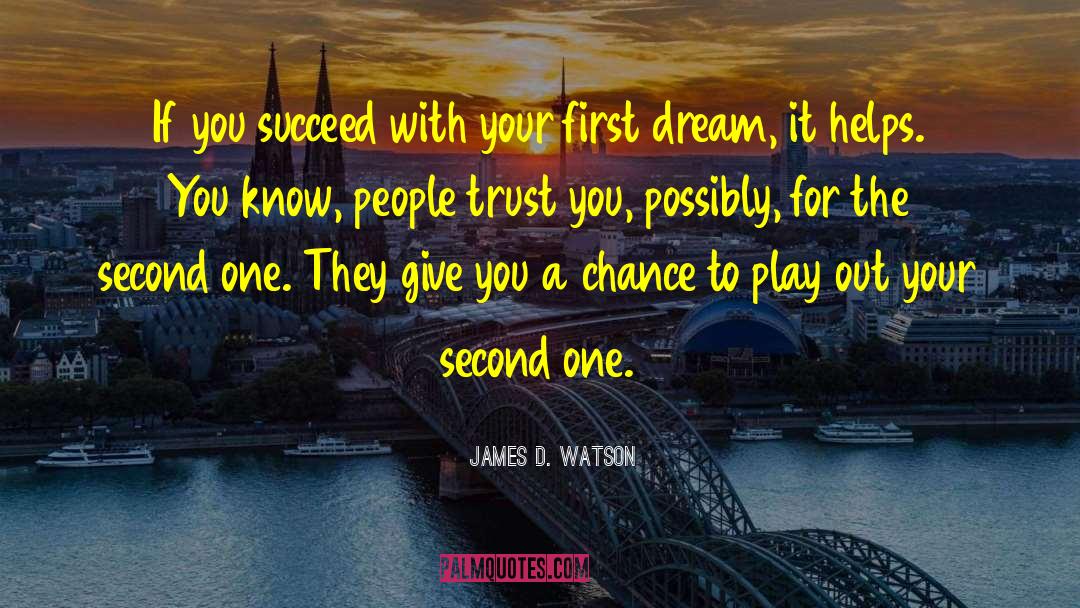 Super Second Chance quotes by James D. Watson