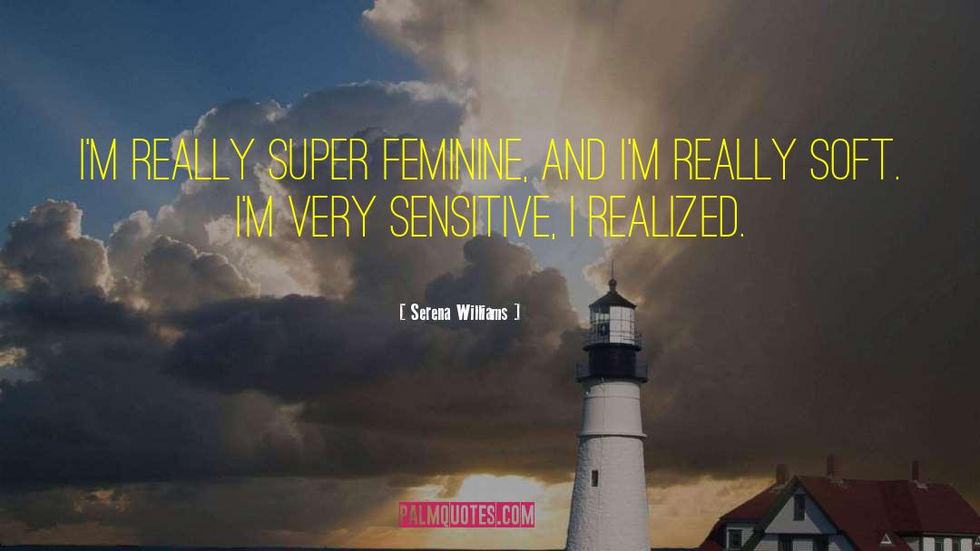 Super Sensitive Sense quotes by Serena Williams