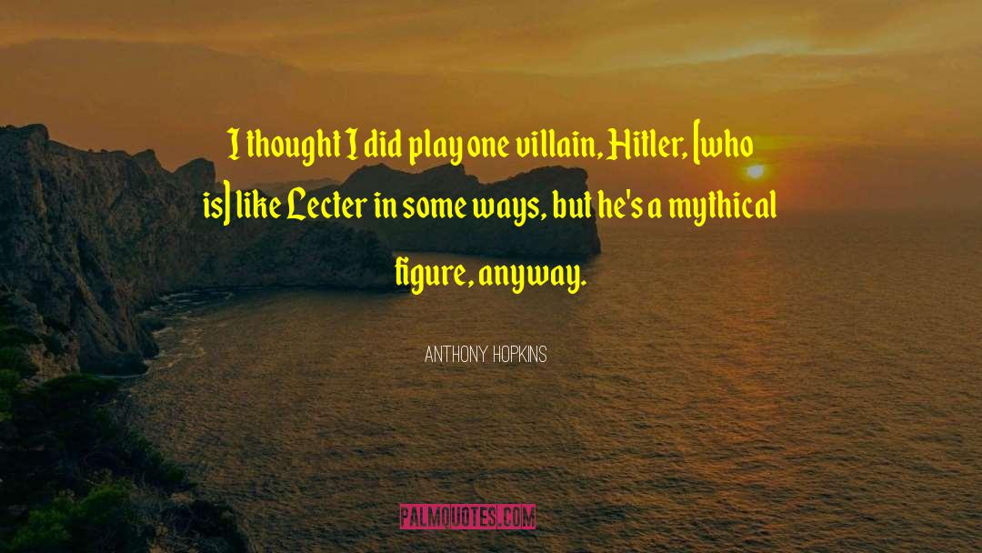 Super Villain quotes by Anthony Hopkins