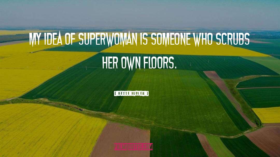 Super Woman quotes by Bette Midler