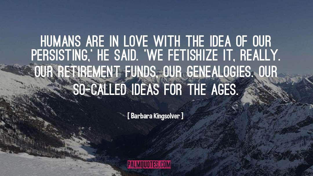 Superannuation Funds quotes by Barbara Kingsolver