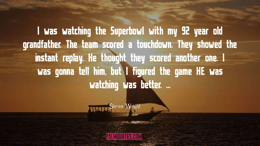 Superbowl quotes by Steven Wright