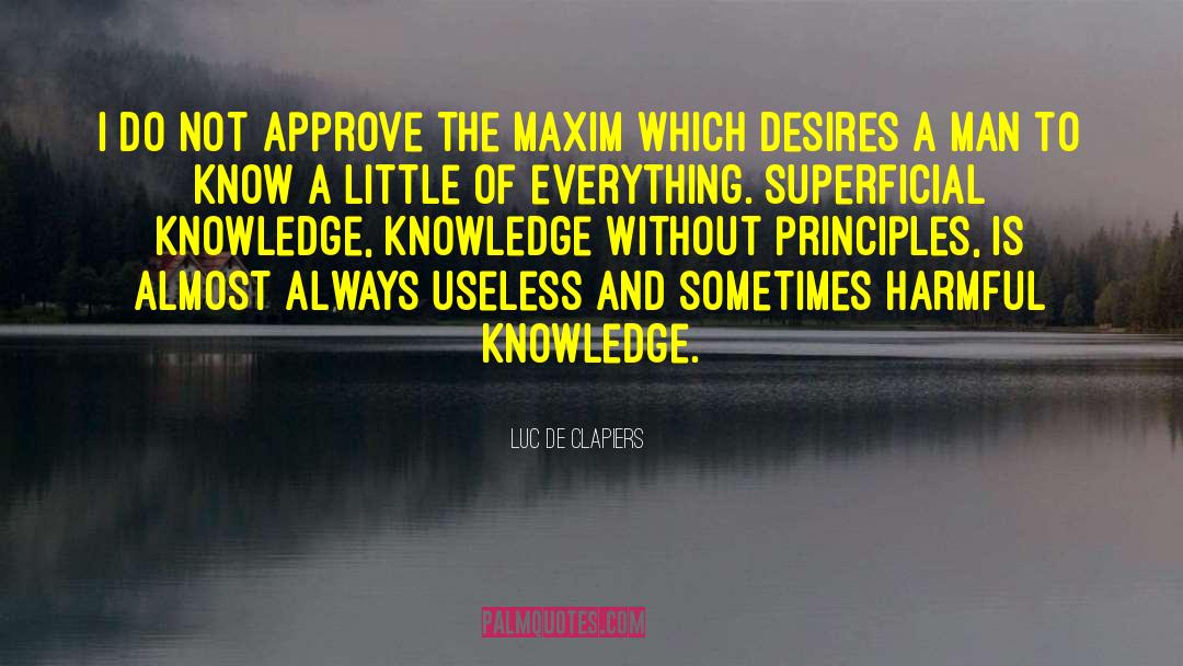 Superficial Knowledge quotes by Luc De Clapiers