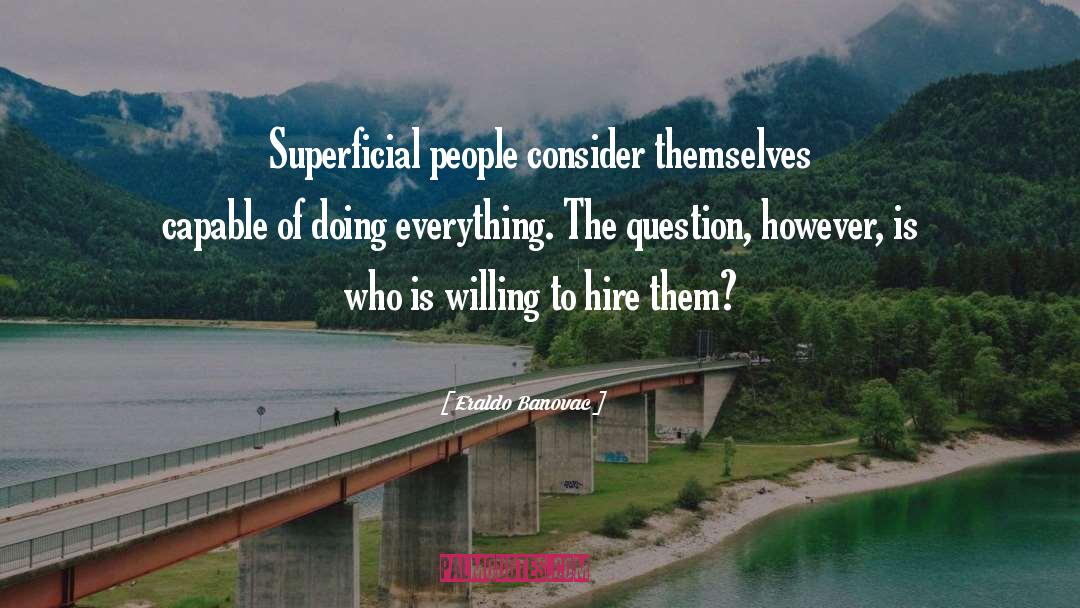 Superficial People quotes by Eraldo Banovac