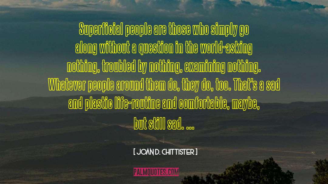 Superficial People quotes by Joan D. Chittister