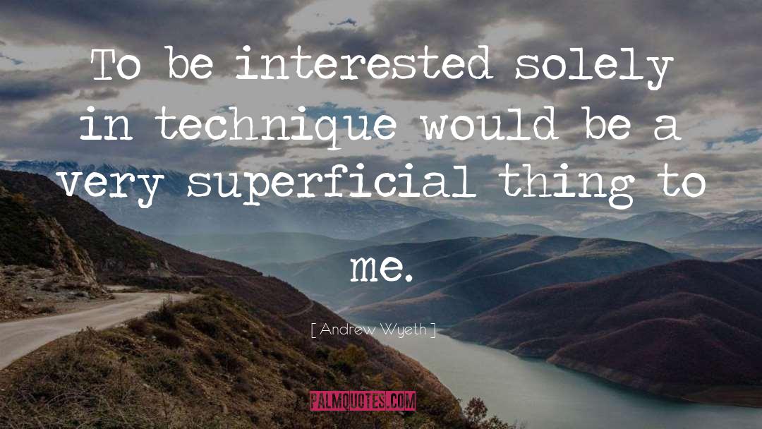 Superficial Things quotes by Andrew Wyeth