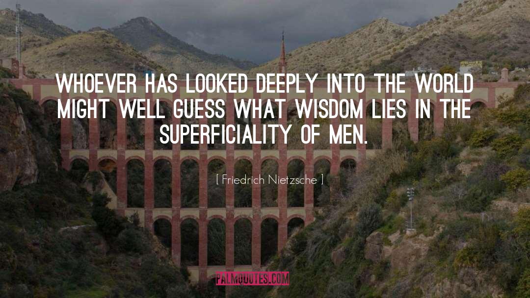 Superficiality quotes by Friedrich Nietzsche