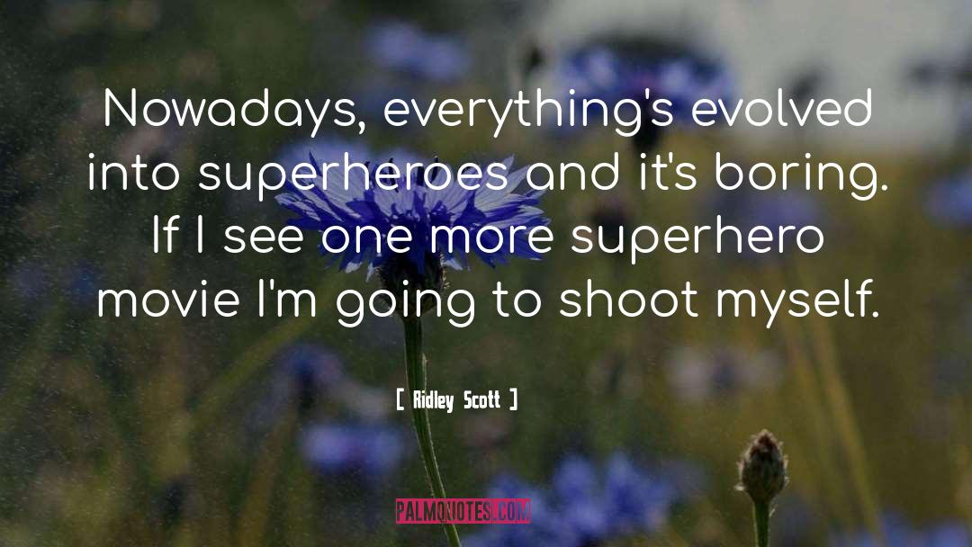 Superheroes quotes by Ridley Scott