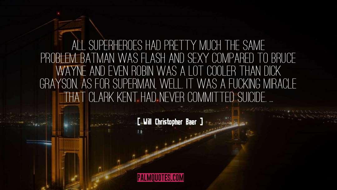 Superheroes quotes by Will Christopher Baer