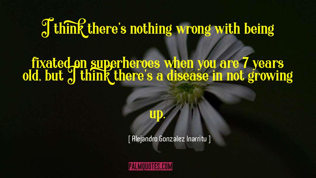 Superheroes quotes by Alejandro Gonzalez Inarritu