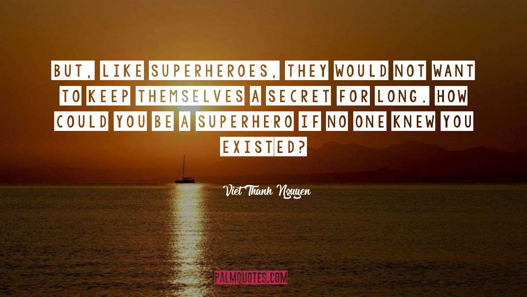 Superheroes quotes by Viet Thanh Nguyen