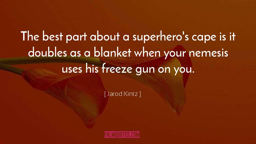 Superheros quotes by Jarod Kintz