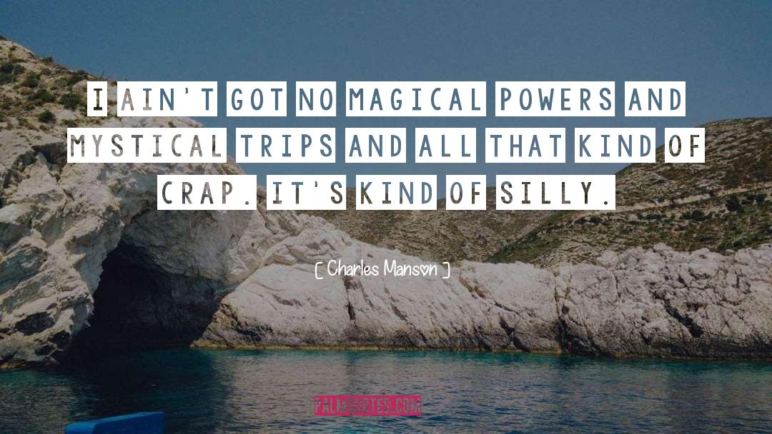 Superhuman Powers quotes by Charles Manson