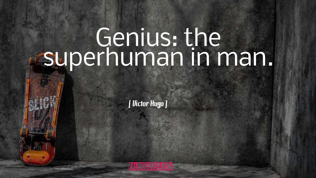 Superhuman quotes by Victor Hugo