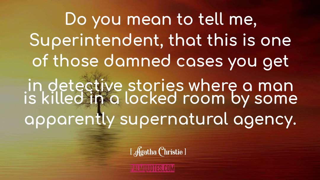 Superintendent quotes by Agatha Christie