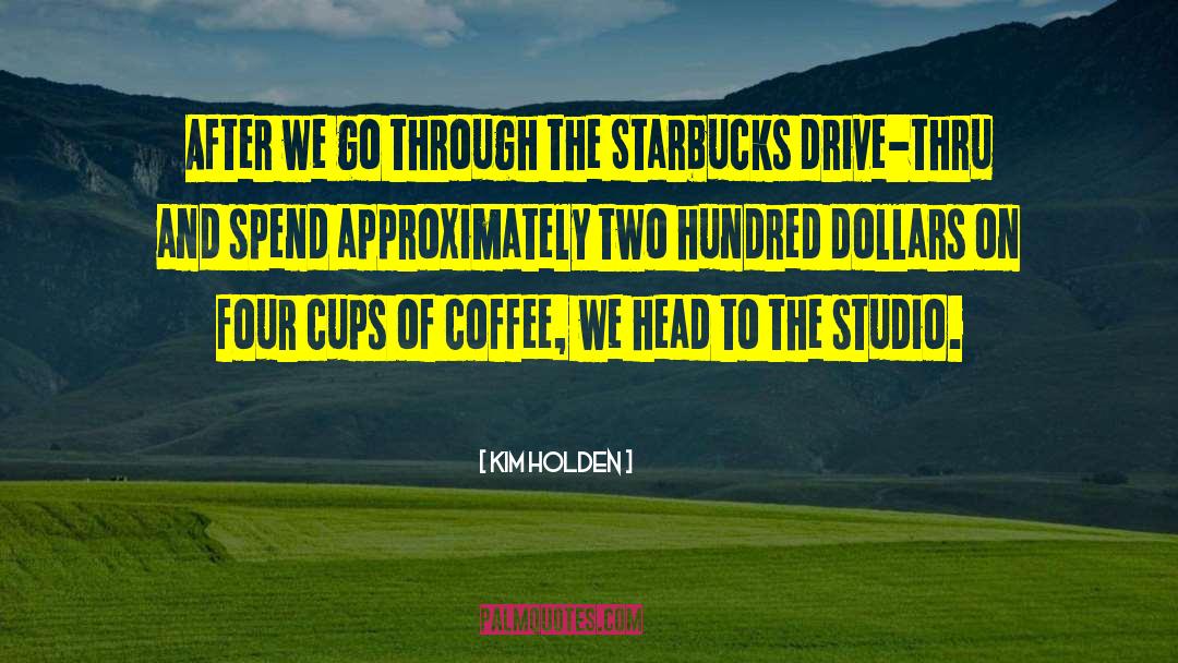 Superior Cups Of Coffee quotes by Kim Holden
