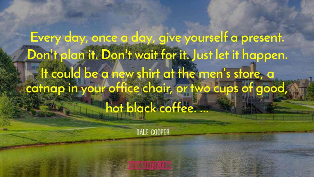 Superior Cups Of Coffee quotes by Dale Cooper